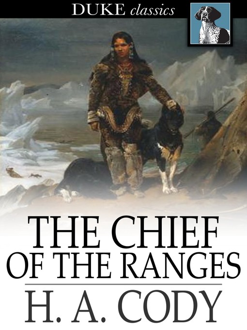 Title details for The Chief of the Ranges by H. A. Cody - Available